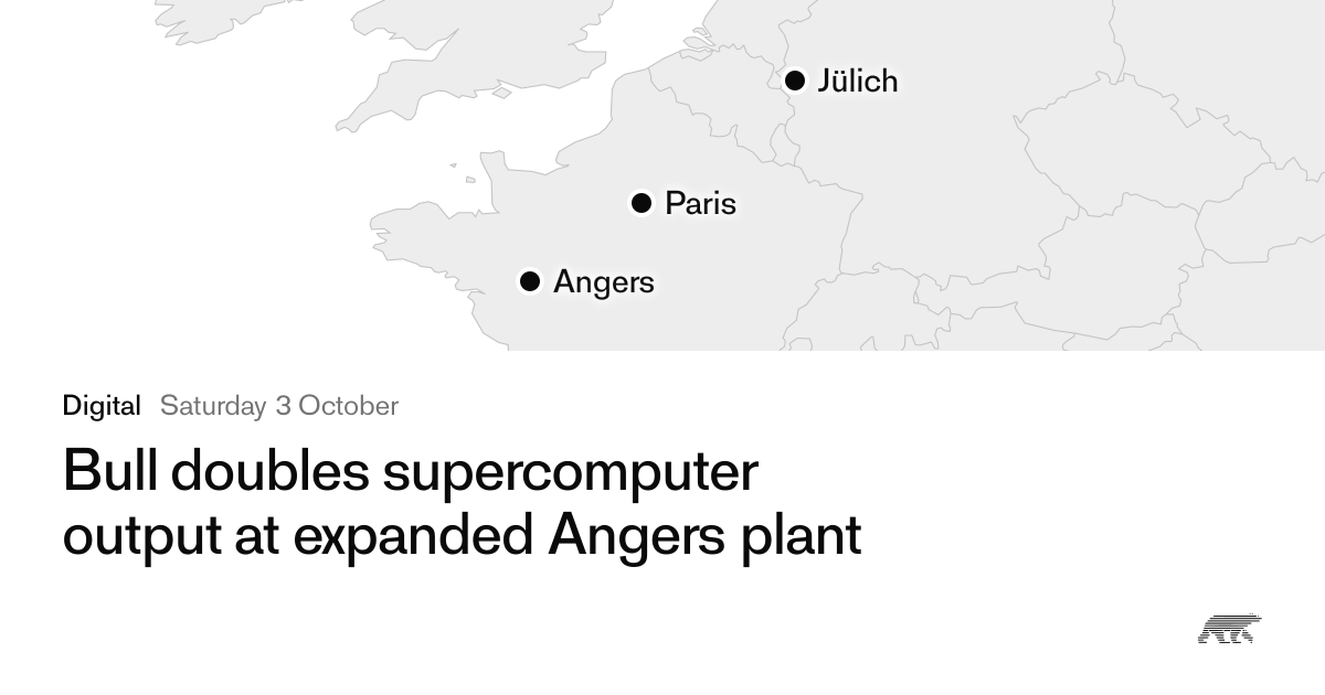Bull doubles supercomputer output at expanded Angers plant · Pollar