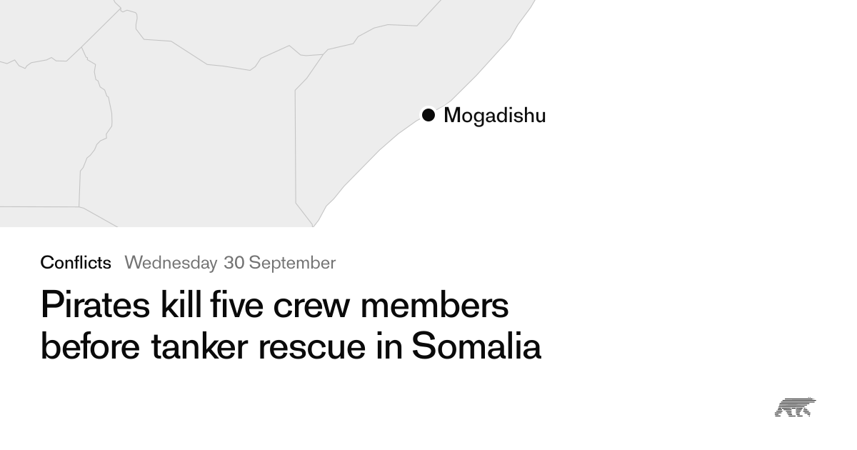 Pirates kill five crew members before tanker rescue in Somalia