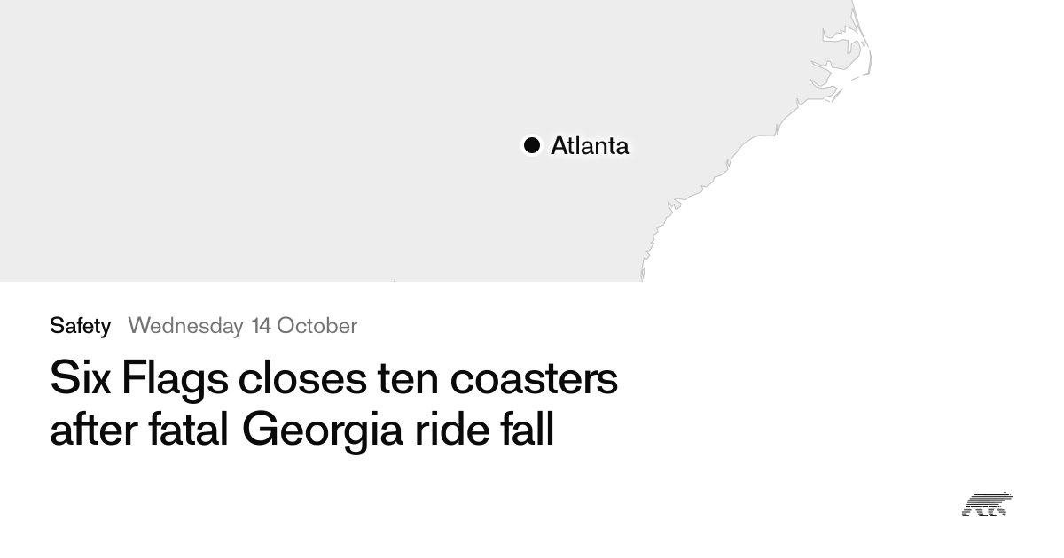Six Flags closes ten coasters after fatal Georgia ride fall · Pollar