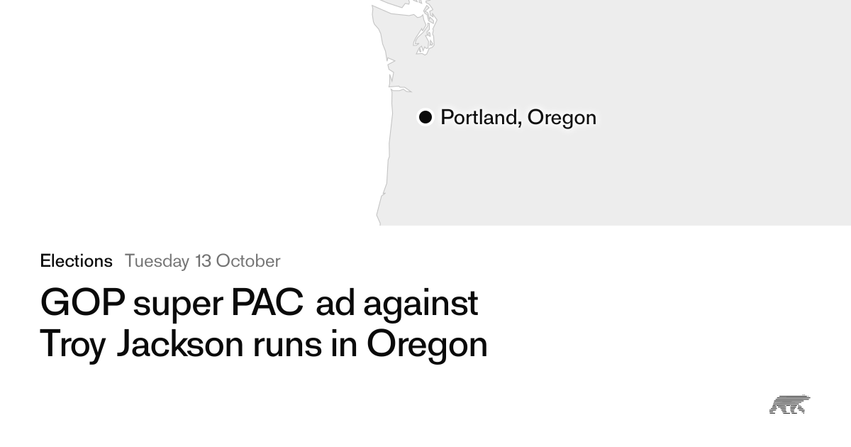 GOP super PAC ad against Troy Jackson runs in Oregon · Pollar