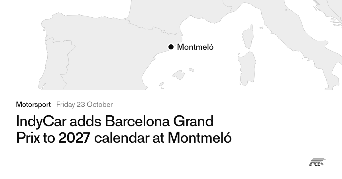 IndyCar adds Barcelona Grand Prix to 2027 calendar at Montmeló