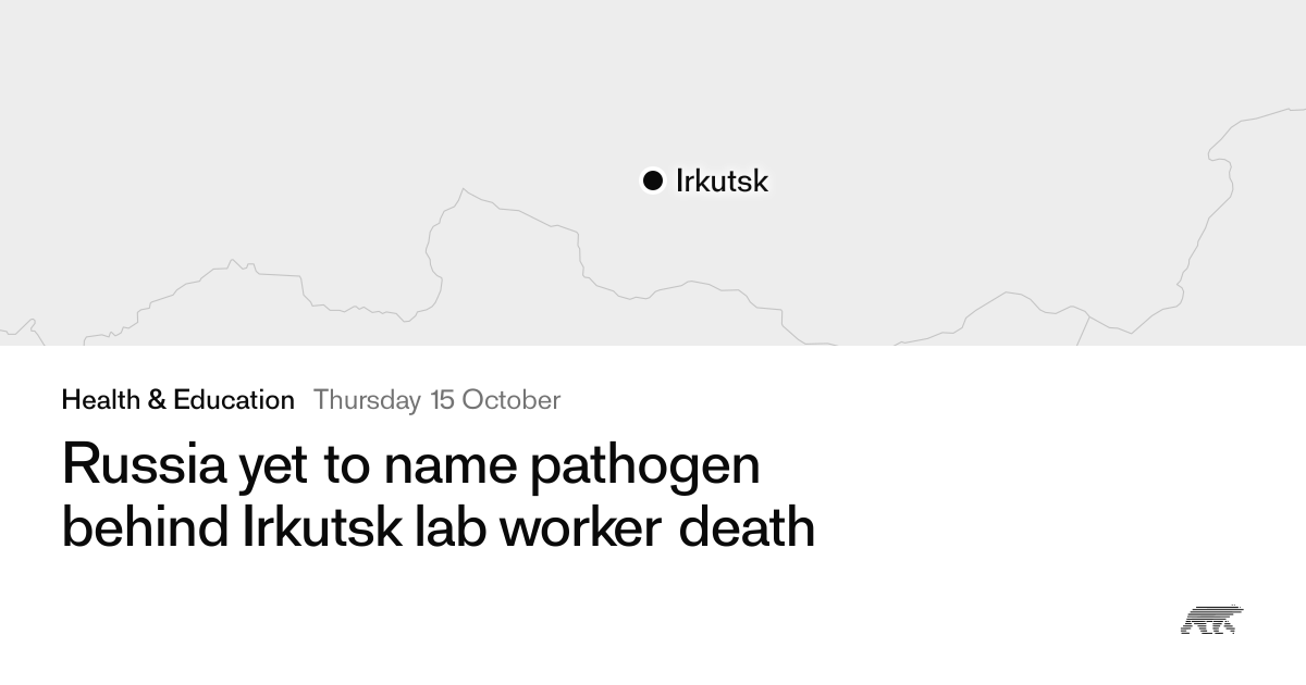 Russia yet to name pathogen behind Irkutsk lab worker death · Pollar