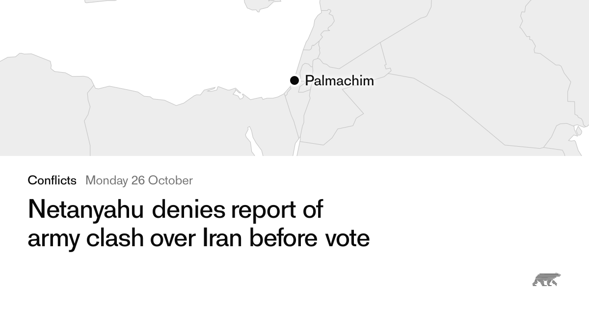 Netanyahu denies report of army clash over Iran before vote · Pollar