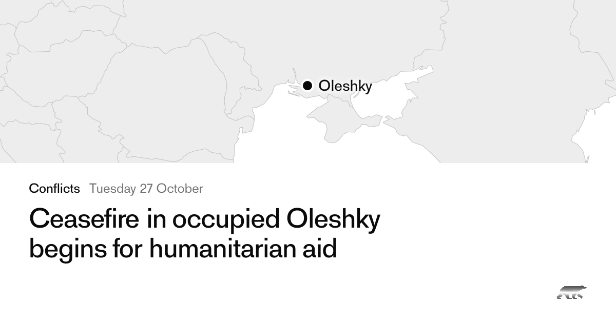 Ceasefire in occupied Oleshky begins for humanitarian aid · Pollar