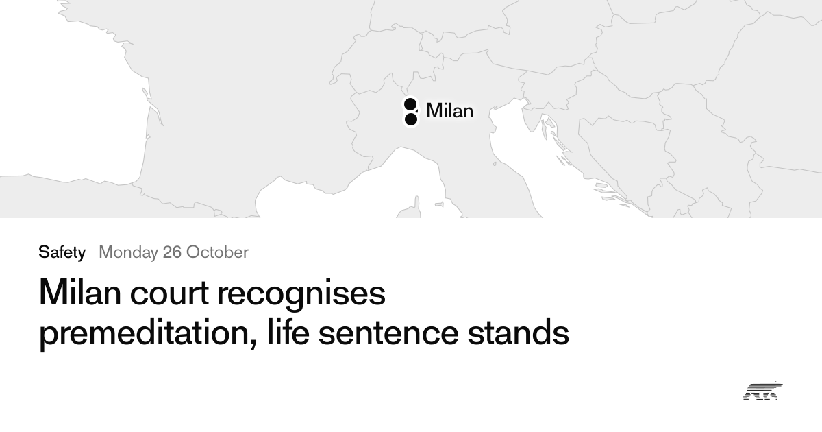 Milan court recognises premeditation, life sentence stands · Pollar