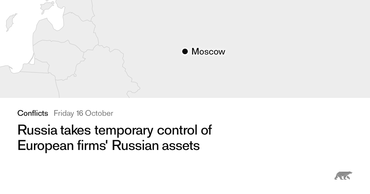 Russia takes temporary control of European firms' Russian assets