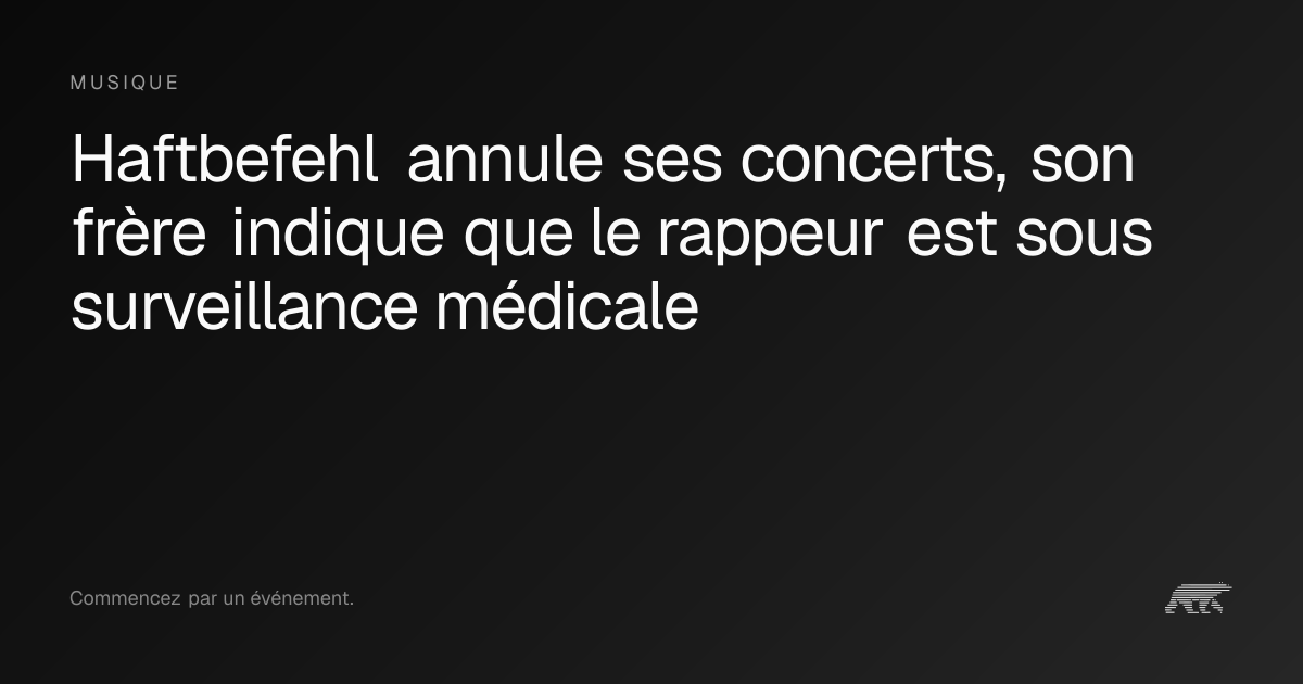 Haftbefehl annule ses concerts, son frère indique que le rappeur est ...