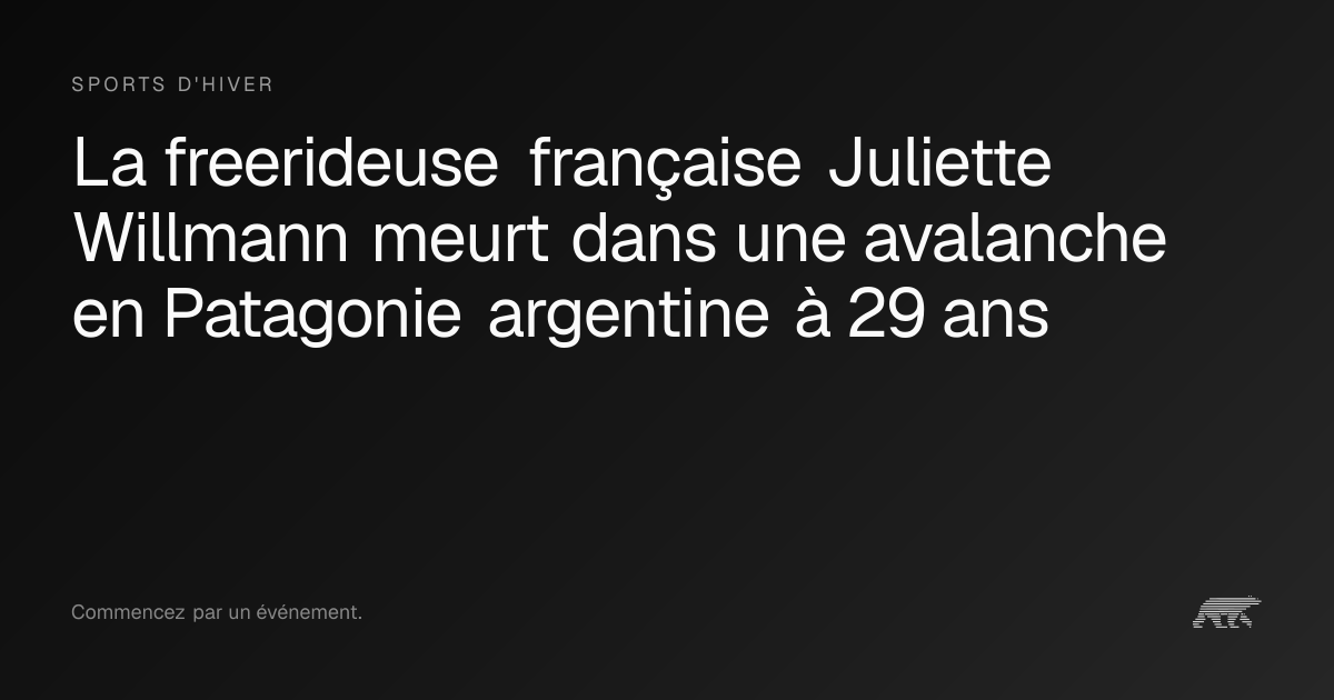 La freerideuse française Juliette Willmann meurt dans une avalanche en ...