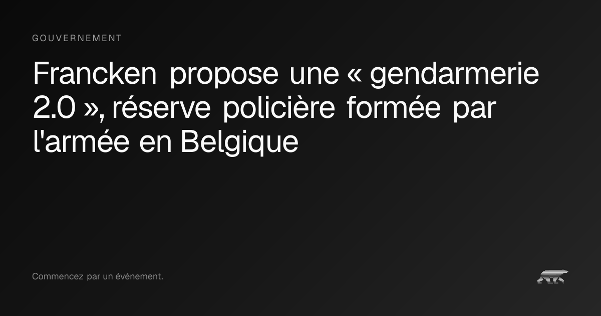 Francken propose une « gendarmerie 2.0 », réserve policière formée par ...