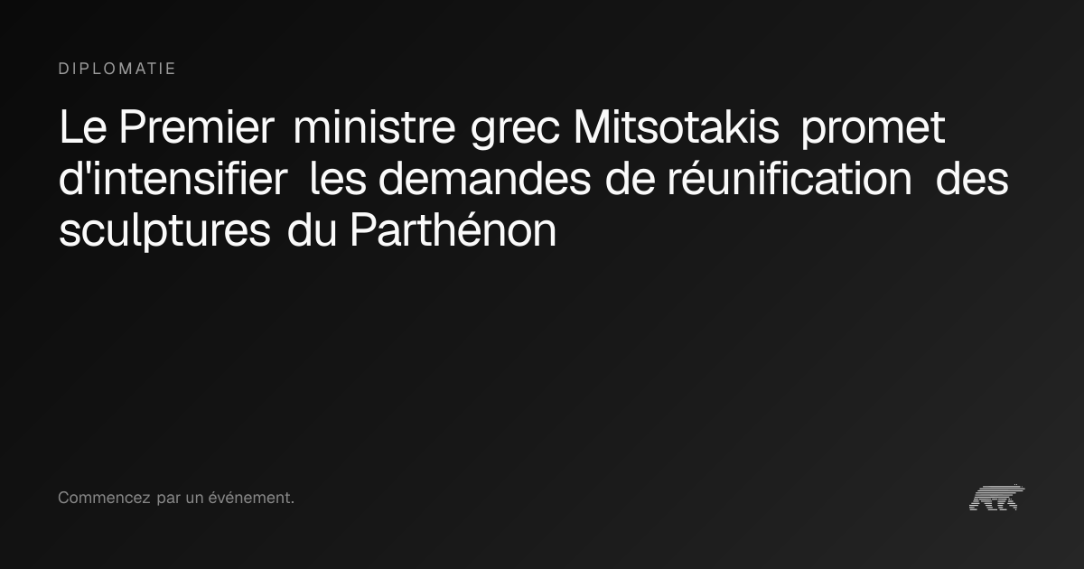 Le Premier ministre grec Mitsotakis promet d'intensifier les demandes ...