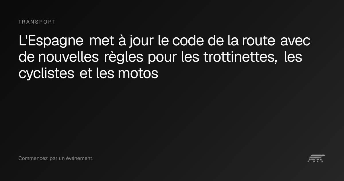 L'Espagne met à jour le code de la route avec de nouvelles règles pour ...
