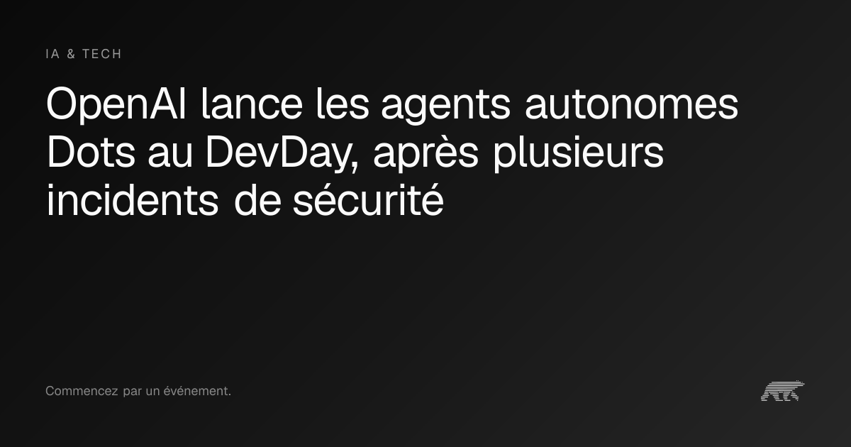 OpenAI lance les agents autonomes Dots au DevDay, après plusieurs ...