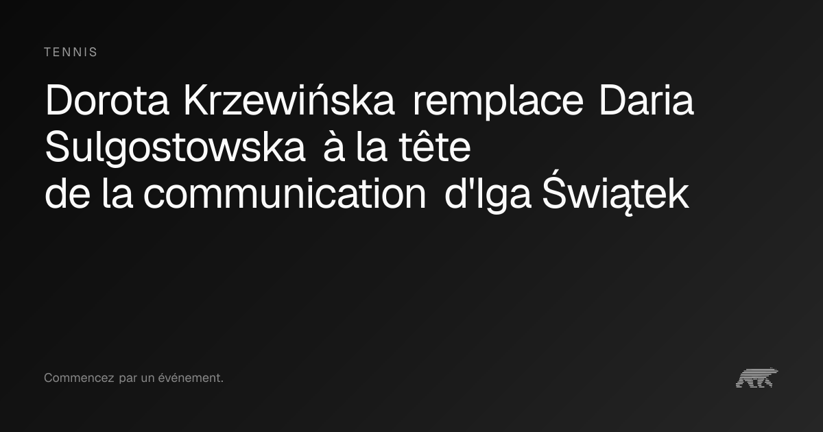 Dorota Krzewińska remplace Daria Sulgostowska à la tête de la ...