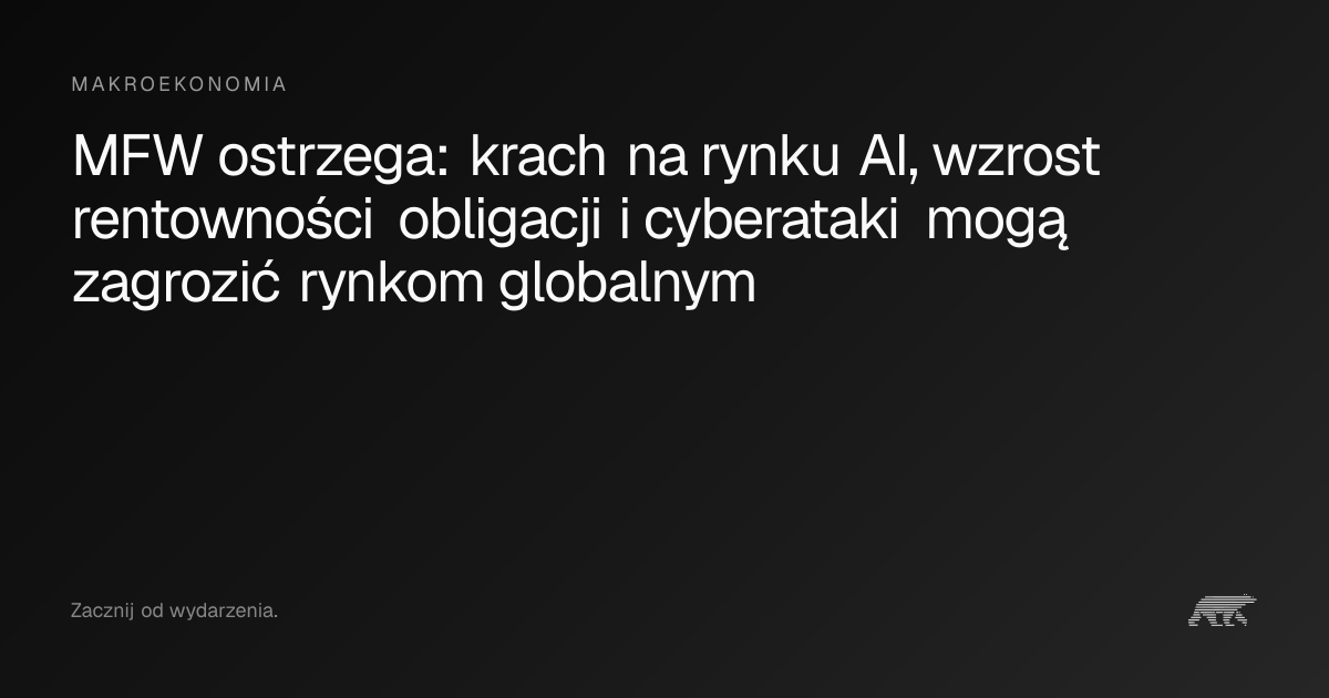 MFW ostrzega: krach na rynku AI, wzrost rentowności obligacji i ...