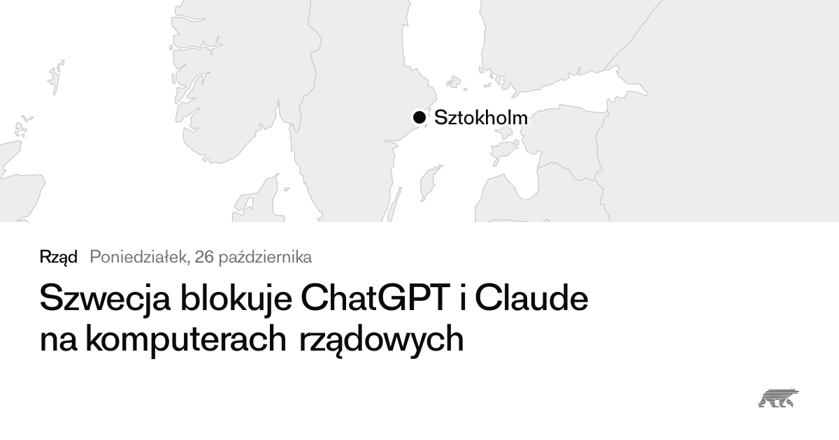 Szwecja blokuje ChatGPT i Claude na komputerach rządowych · Pollar